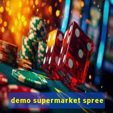 demo supermarket spree